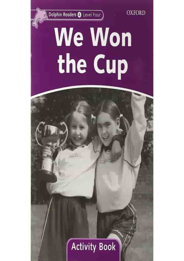 We Won The Cup Dolphin Readers Level 4 We Won The Cup Dolphin Readers Level 4